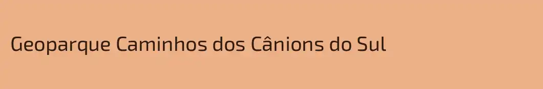 Geoparque Caminhos dos Cânions do Sul